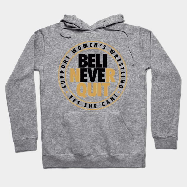 Believe Never Quit Hoodie by AirborneArtist